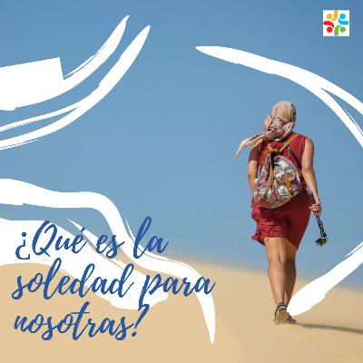 ¿Qué es la soledad para nosotras?