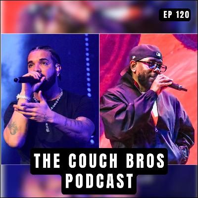 EPISODE 120: Drake Vs. Kendrick, The Battle For The Ages