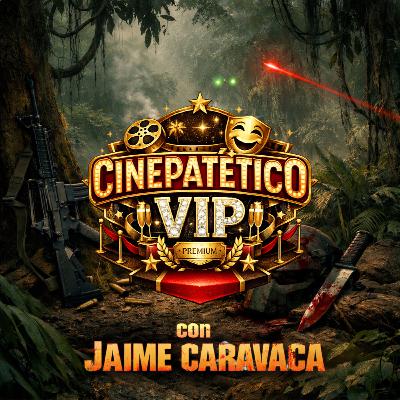 Cinepatético VIP - Depredador (1987) con Jaime Caravaca