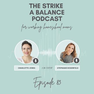 You Can Choose How to React | Stephanie Rosenfield, StephanieRCoaching.com | The Strike a Balance Podcast for Working Homeschool Moms, S2 E83 You Can Choose How to React | Stephanie Rosenfield, StephanieRCoaching.com | The Strike a Balance Podcast for Working Homeschool Moms, S2 E83