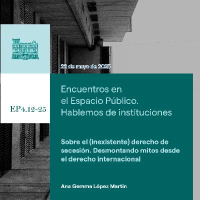 Ana Gemma López Martín - Sobre el (inexistente) derecho de secesión. Desmontando mitos desde el derecho internacional Ana Gemma López Martín - Sobre el (inexistente) derecho de secesión. Desmontando mitos desde el derecho internacional