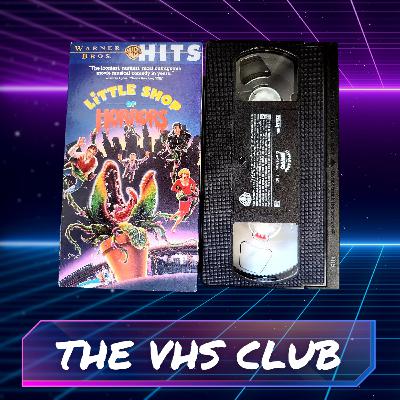 The VHS Club Reviews Little Shop of Horrors (1986) - Ep 69