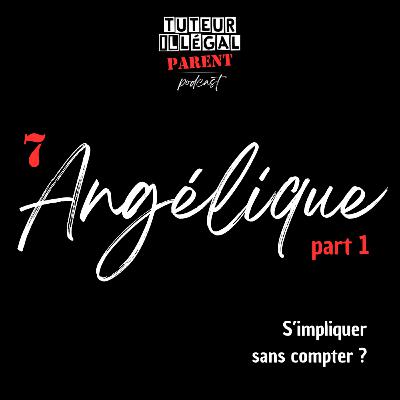 Angélique (part 1) : S'impliquer sans compter ?