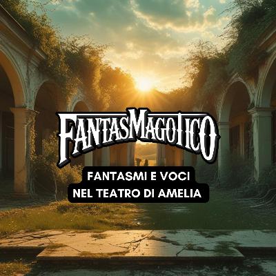 FANTASMI E VOCI NEL TEATRO DI AMELIA FANTASMI E VOCI NEL TEATRO DI AMELIA