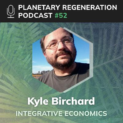 052: Community Voices - Kyle Birchard | Pollinator Ecocredits and Integrative Economics 052: Community Voices - Kyle Birchard | Pollinator Ecocredits and Integrative Economics