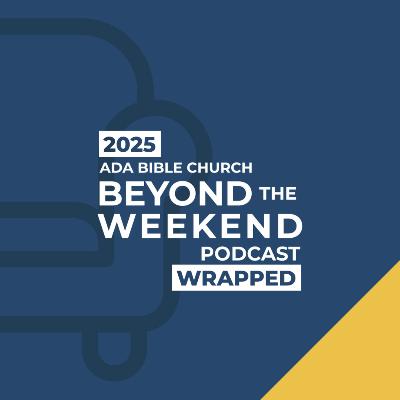 2025 Beyond The Weekend Podcast Wrapped