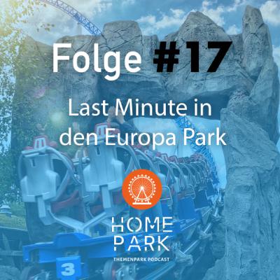 Folge #17 - Last Minute in den Europa Park Folge #17 - Last Minute in den Europa Park