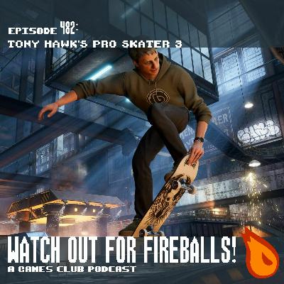Watch Out for Fireballs! 482: Tony Hawk’s Pro Skater 3 Watch Out for Fireballs! 482: Tony Hawk’s Pro Skater 3