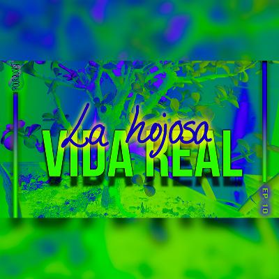T2 Ep. 10 - La Hojosa Vida Real