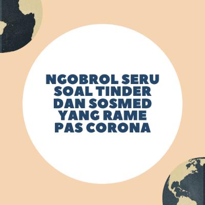 Ngobrol Seru Soal Tinder dan Sosmed Yang Rame Pas Corona - Bareng Dita