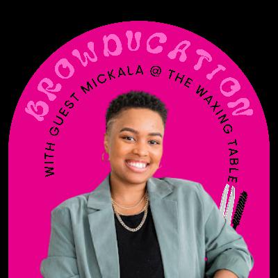 44. Mickala of The Waxing Table: Brazilians, Brows & Beauty Biz: Tips for Growth