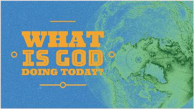 What is God Doing Today?