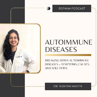S4 Ep1: Dr Nishtha Khatri Breaks Down Autoimmune Diseases – Symptoms, Causes, and Solutions S4 Ep1: Dr Nishtha Khatri Breaks Down Autoimmune Diseases – Symptoms, Causes, and Solutions