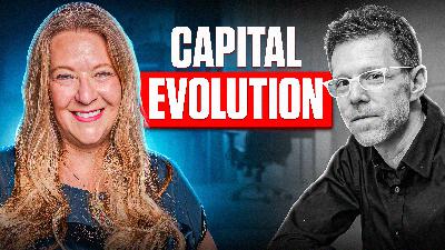 Capital Evolution: A New Era of Capitalism with Seth Levine and Elizabeth McBride Capital Evolution: A New Era of Capitalism with Seth Levine and Elizabeth McBride