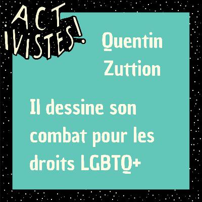 Quentin Zuttion : Il dessine son combat pour les droits LGBTQ+