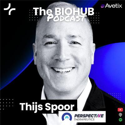 Episode 120 - Thijs Spoor - CEO Perspective Therapeutics