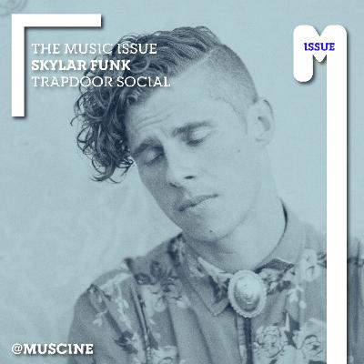 Ep 67: The Music Issue with Skylar Funk- Trapdoor Social