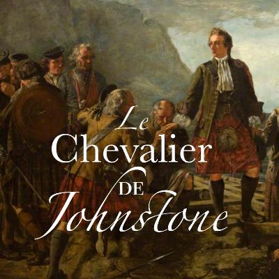 The Chevalier de Johnstone: From Culloden to Cape Breton — Part 1 The Chevalier de Johnstone: From Culloden to Cape Breton — Part 1