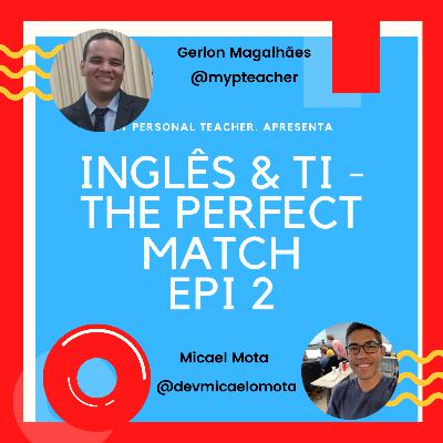 INGLÊS & TI ~ THE PERFECT MATCH - MICAEL MOTA - Personal Teacher Podcast #02 INGLÊS & TI ~ THE PERFECT MATCH - MICAEL MOTA - Personal Teacher Podcast #02