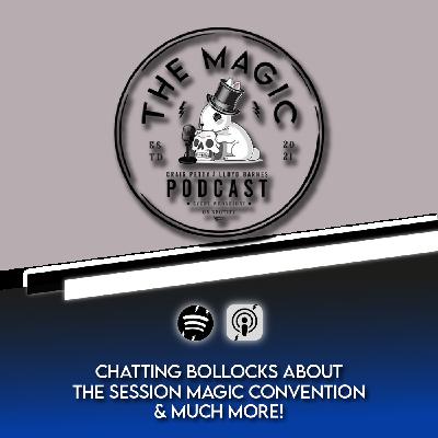 110: Chatting Bollocks About The Session & The Elephant That Killed Lloyd Barnes | The Magic Podcast