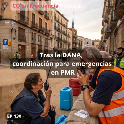 130 - Tras la DANA, coordinación para emergencias en PMR