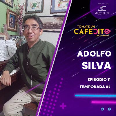 ADOLFO SILVA | EPISODIO 11