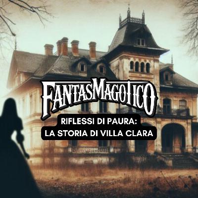 RIFLESSI DI PAURA: la storia di Villa Clara 👻 RIFLESSI DI PAURA: la storia di Villa Clara 👻