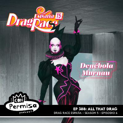 Ep. 388 - All That Drag - UK 07x06, ES 05x06