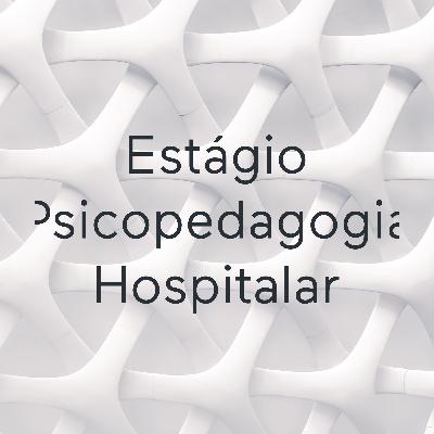 Estágio Psicopedagogia Hospitalar Estágio Psicopedagogia Hospitalar