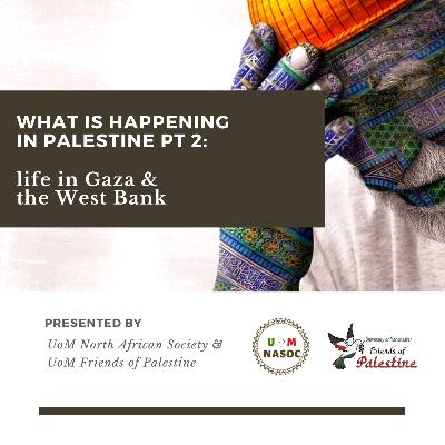 What is happening in Palestine pt 2: life in Gaza & the West Bank