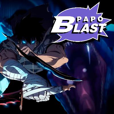 Papo Blast #213 - Solo Leveling Papo Blast #213 - Solo Leveling