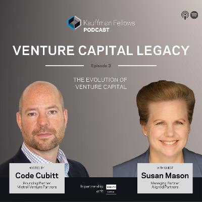Venture Capital Legacy: Susan Mason, Aligned Partners Co-Founder & Managing Partner on the Evolution of Venture Capital Venture Capital Legacy: Susan Mason, Aligned Partners Co-Founder & Managing Partner on the Evolution of Venture Capital