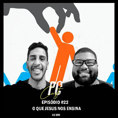 PodemosConversar #22 - O Que Jesus Nos Ensina
