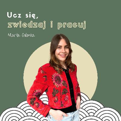 Ucz się, zwiedzaj i pracuj. Marta Golonka
