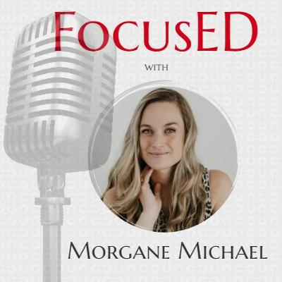 Season 4, Episode 3 of the FocusED School Leadership Podcast with Morgane Michael