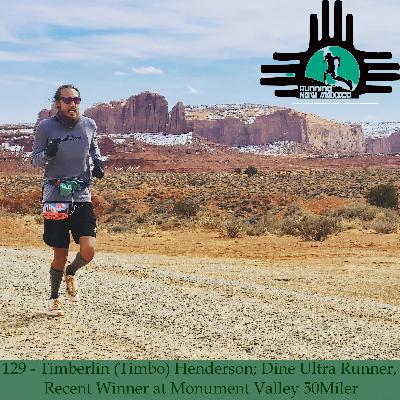 Episode 129 - Timberlin (Timbo) Henderson; Dine Ultra Runner, Recent Winner at Monument Valley 50Miler Episode 129 - Timberlin (Timbo) Henderson; Dine Ultra Runner, Recent Winner at Monument Valley 50Miler