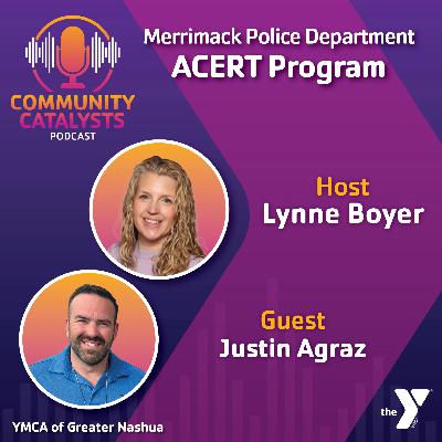 22. Community Catalysts Greater Nashua: Merrimack Police Department – ACERT Program 22. Community Catalysts Greater Nashua: Merrimack Police Department – ACERT Program