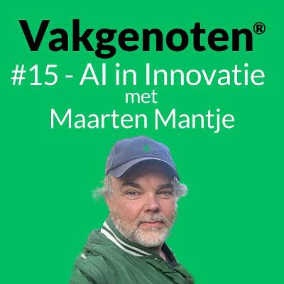 #15 - AI in Innovatie: In gesprek met Maarten Mantje