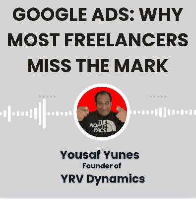 Google Ads: Why Most Freelancers Miss the Mark Google Ads: Why Most Freelancers Miss the Mark