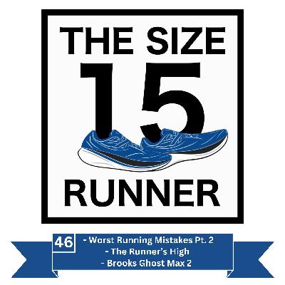 46. Brooks Ghost Max 2, Worst Running Mistakes Pt. 2, & Science Behind the Runner’s High