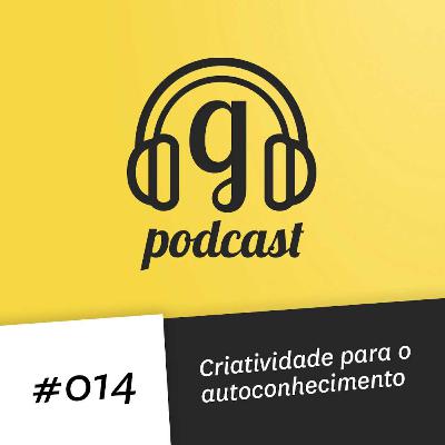 #014 Criatividade para o autoconhecimento #014 Criatividade para o autoconhecimento