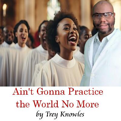Ain't Gonna Practice World No More