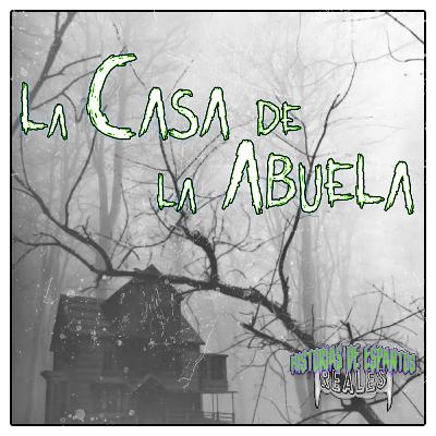 La Casa de la Abuela / [Historias de Espantos Reales]