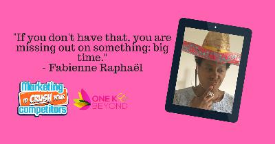 Episode 283: "If you don't have that, you are missing out on something: big time!" - Fabienne Raphaël