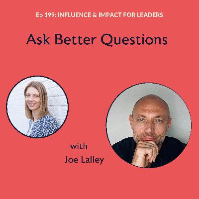 Ep 199: Ask Better Questions with Joe Lalley