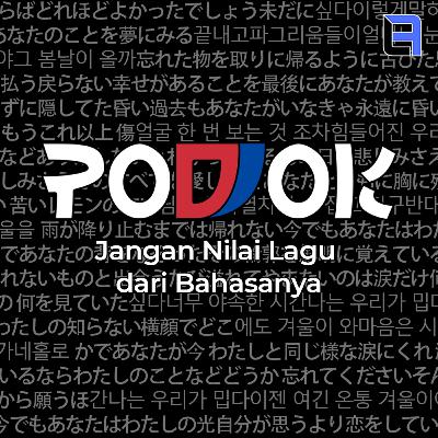 Podjok Diskusi#2 - Jepang sama Korea Bahasanya Beda. Tapi, Musiknya Bagus!