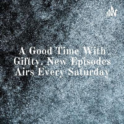 A Good Time With Giftty. New Episodes Airs Every Saturday (Trailer) A Good Time With Giftty. New Episodes Airs Every Saturday (Trailer)