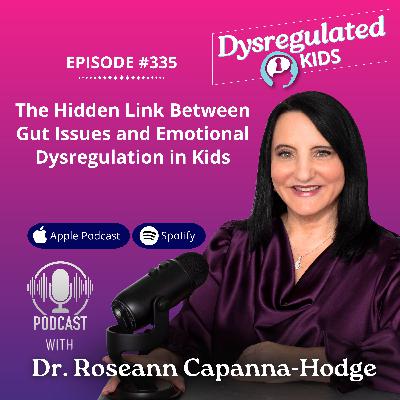 335: The Hidden Link Between Gut Issues and Emotional Dysregulation in Kids