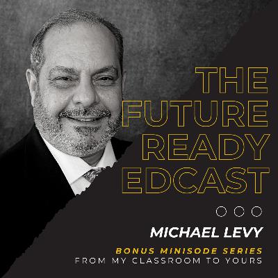 S2 Ep11: From My Classroom to Yours with Michael Levy S2 Ep11: From My Classroom to Yours with Michael Levy