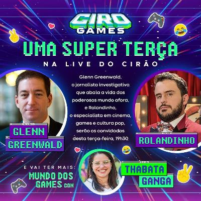 CIRO GAMES | 28/09/21 com Glenn Greenwald e Rolandinho